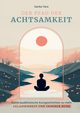 Der Pfad der Achtsamkeit, Yara Savita