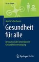Gesundheit fr alle - Revolution der betrieblichen Gesundheitsversorgung, Scherbaum Marco