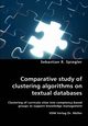 Comparative study of clustering algorithms on textual databases - Clustering of curricula vitae into comptency-based groups to support knowledge management, Spiegler Sebastian R.