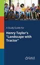 A Study Guide for Henry Taylor's 