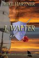 I, Walter, Hartner Mike