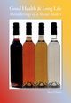 Good Health & Long Life Meanderings of a Mead Maker, Dennis Brian P