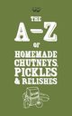 A-Z of Homemade Chutneys, Pickles and Relishes, Publishing Two Magpies