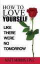 HOW TO LOVE YOURSELF, Morris Matt