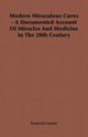 Modern Miraculous Cures - A Documented Account of Miracles and Medicine in the 20th Century, Leuret Francois