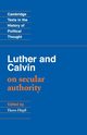 Luther and Calvin on Secular Authority, Calvin John