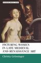 Picturing women in late medieval and renaissance art, Grossinger Christa