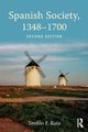 Spanish Society, 1348-1700, Ruiz Teofilo F.