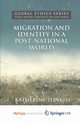 Migration and Identity in a Post-National World, Tonkiss K.