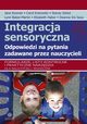 Integracja sensoryczna Odpowiedzi na pytania zadawane przez nauczycieli, Koomar Jane, Kranowitz Carol, Szklut Stacey, Balzer-Martin Lynn, Haber Elizabeth, Sava Deanna Iris