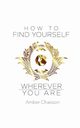 How to Find Yourself Wherever You Are, Chaisson Amber