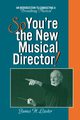 So, You're the New Musical Director!, Laster James H.