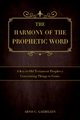 The Harmony of the Prophetic Word, Gaebelein Arno C.
