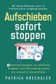 Aufschieben sofort stoppen, Drechsler Patrick