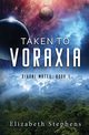 Taken to Voraxia, Stephens Elizabeth