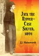 Jack the Ripper--Case Solved, 1891, Hainsworth J.J.