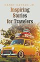 Inspiring Stories for Travelers, Katzan Jr. Harry