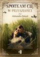 Spotkam ci w przeszoci, Palasek Aleksandra