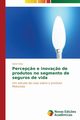 Percep?o e inova?o de produtos no segmento de seguros de vida, Silva Dario