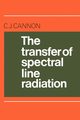 The Transfer of Spectral Line Radiation, Cannon C. J.