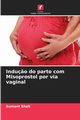 Indu?o do parto com Misoprostol por via vaginal, Shah Sumant