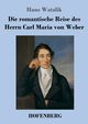 Die romantische Reise des Herrn Carl Maria von Weber, Watzlik Hans