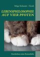 LEBENSPHILOSOPHIE AUF VIER PFOTEN, Schmitt - Grob Maja