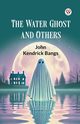 The Water Ghost and Others, Bangs John Kendrick