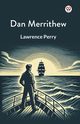 Dan Merrithew, Perry Lawrence
