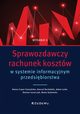 Sprawozdawczy rachunek kosztw w systemie informacyjnym przedsibiorstwa, Czaja-Cieszyska Hanna, Kochaski Konrad, Lulek Adam, azarczyk Damian, Sadowska Beata