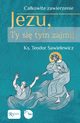 Cakowite zawierzenie, Jezu Ty si tym zajmij, Sawielewicz Teodor