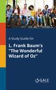 A Study Guide for L. Frank Baum's 