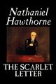 The Scarlet Letter by Nathaniel Hawthorne, Fiction, Literary, Classics, Hawthorne Nathaniel