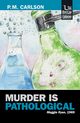 Murder Is Pathological, Carlson P. M.