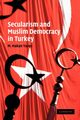 Secularism and Muslim Democracy in Turkey, Yavuz M. Hakan