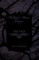 The Trap (Fantasy and Horror Classics);With a Dedication by George Henry Weiss, Lovecraft H. P.