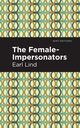 The Female-Impersonators, Lind Earl