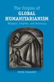 The Origins of Global Humanitarianism, Stamatov Peter