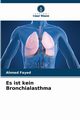 Es ist kein Bronchialasthma, Fayed Ahmed