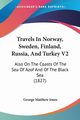 Travels In Norway, Sweden, Finland, Russia, And Turkey V2, Jones George Matthew