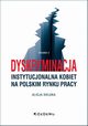 Dyskryminacja instytucjonalna kobiet na polskim rynku pracy, Sielska Alicja
