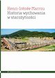 Historia wychowania w staroytnoci, Marrou Henri-Irne