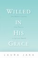 Willed in His Grace, Jaka Laura