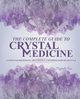 The Complete Guide To Crystal Medicine, Sun Chrysalis