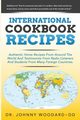 International Cookbook Recipes, Woodard~DD Dr. Johnny
