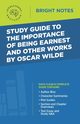 Study Guide to The Importance of Being Earnest and Other Works by Oscar Wilde, Intelligent Education