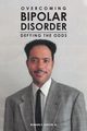 Overcoming Bipolar Disorder, DuFour III Romain U.