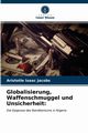 Globalisierung, Waffenschmuggel und Unsicherheit, Jacobs Aristotle Isaac