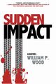 Sudden Impact, Wood William P.