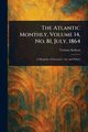 The Atlantic Monthly, Volume 14, No. 81, July, 1864, Various